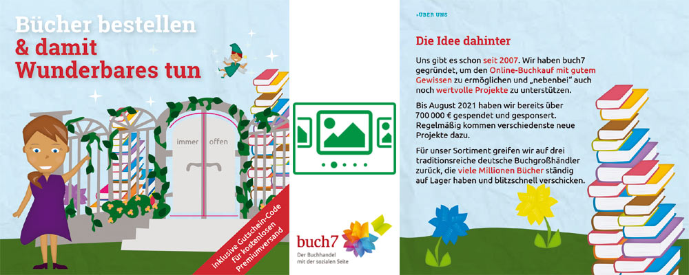 das slideshow-Fenster für 'buch7.de' anzeigen ...

Unser neuer Flyer :: Bücher bestellen & damit Gutes tun :: Mit Ihrer Bestellung bei buch7 tun Sie etwas für eine bessere Welt, ohne selbst einen Cent mehr zu bezahlen.