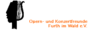 logo opernverein.de
Opern- und Konzertfreunde Furth im Wald e.V.
Was wäre das Leben ohne Musik.
